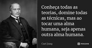 Conheça todas as teorias, domine todas... Carl Jung - Pensador