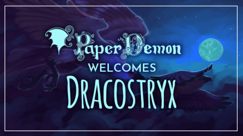 PaperDemon welcomes Dracostryx