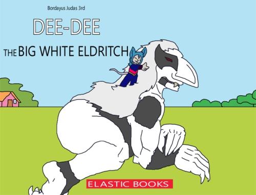 Dee-Dee the Big White Eldritch
