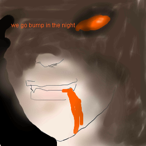 We go bump in the night