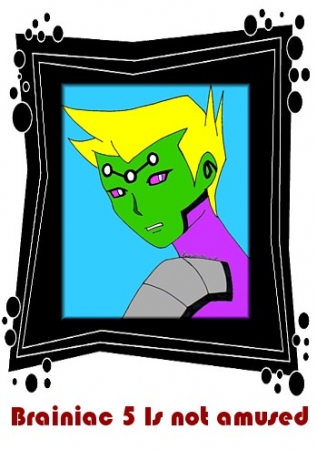 Brainiac 5- not amused