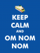 [Art] Keep Calm and Om Nom Nom