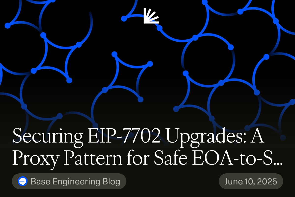 Securing EIP-7702 Upgrades: A Proxy Pattern for Safe EOA-to-Smart Wallet  Transitions