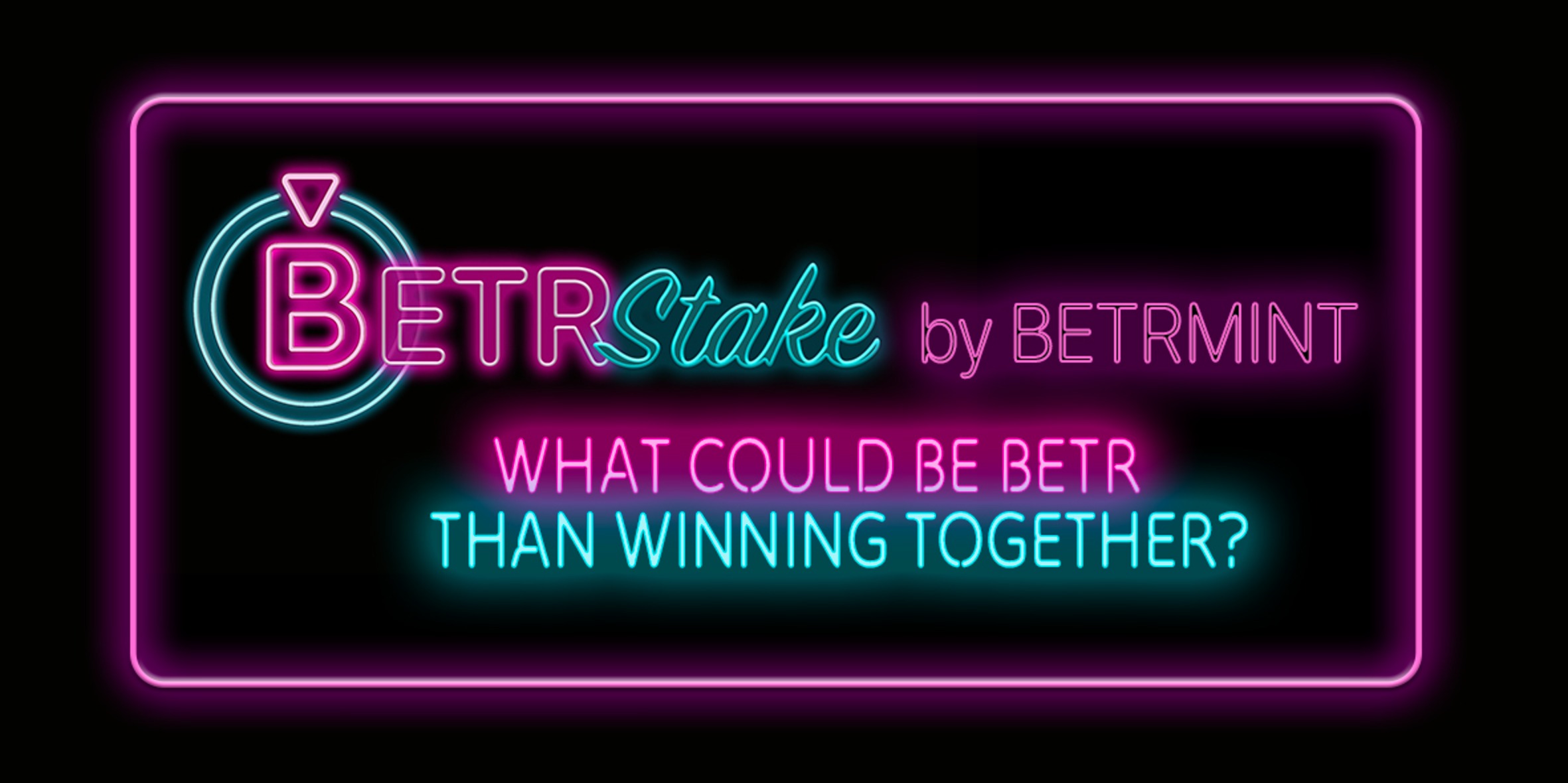 What Could Be BETR Than Winning Together?