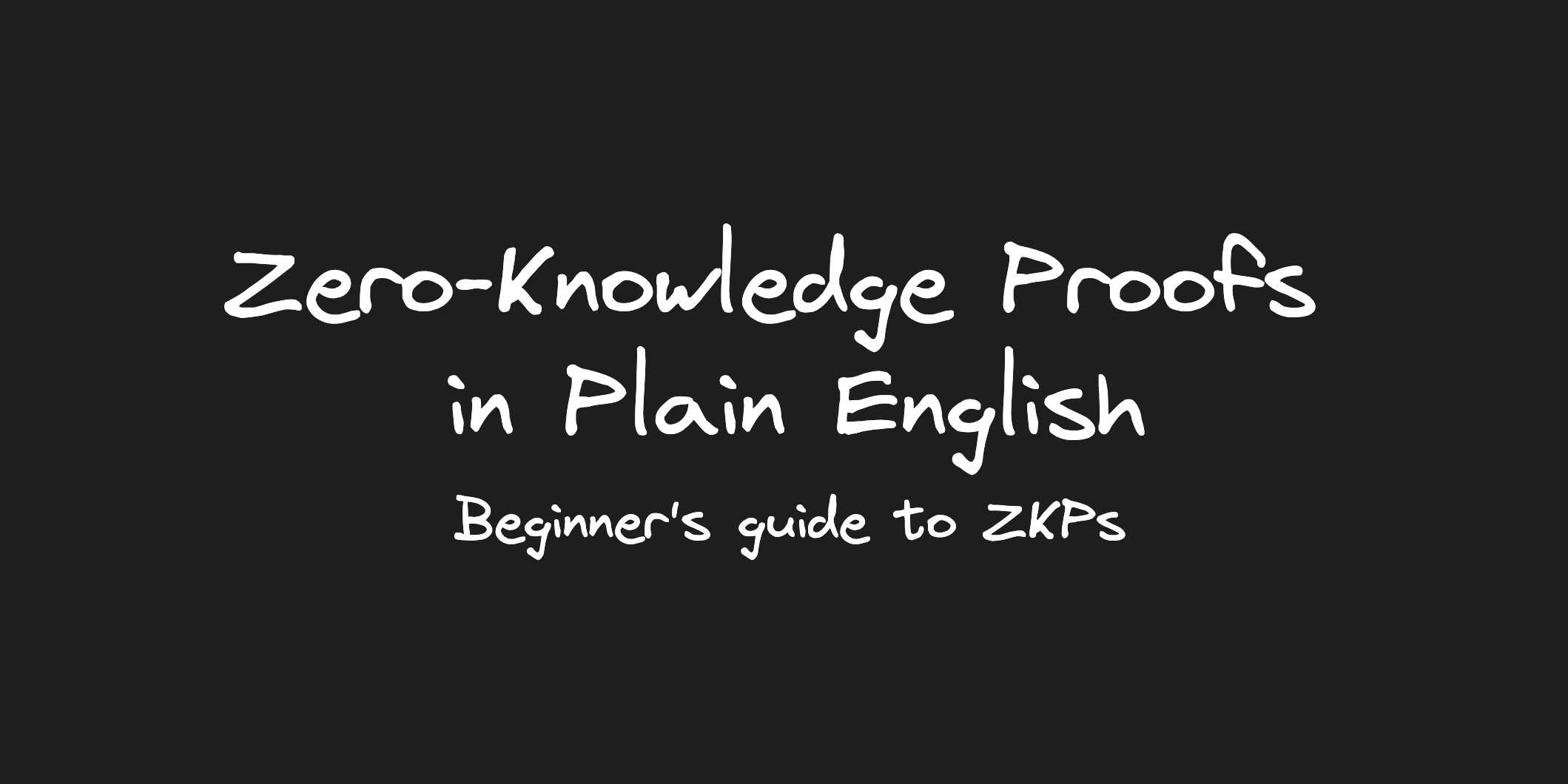 Zero-Knowledge Proofs in Plain English