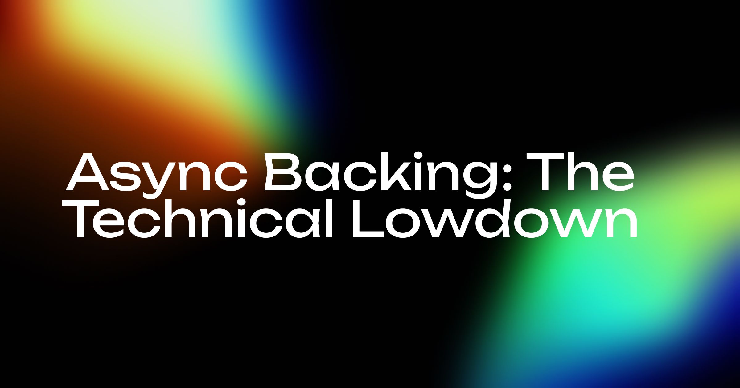 Asynchronous Backing: The Technical Lowdown