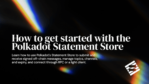 how-to-get-started-with-the-polkadot-statement-store