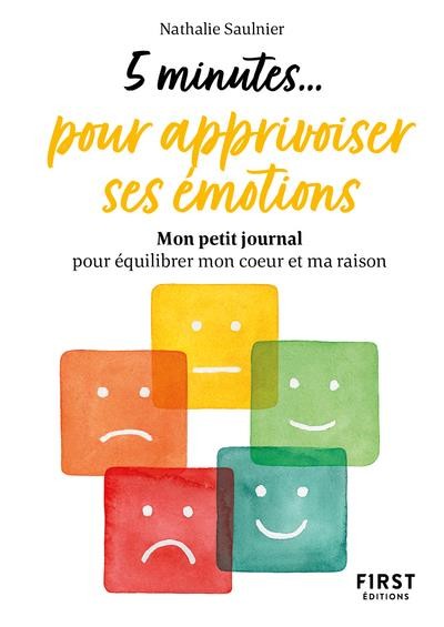 5 minutes pour apprivoiser ses émotions : mon petit journal pour  équilibrer mon coeur et ma raison