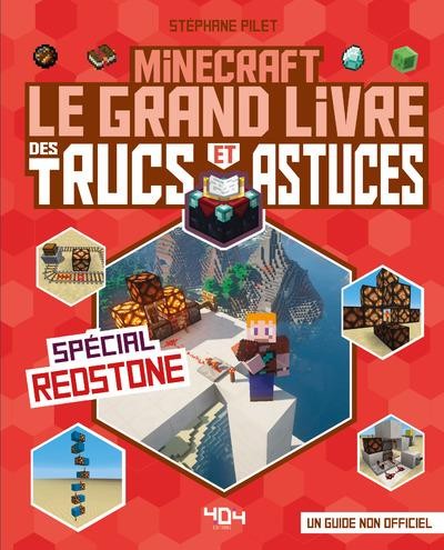 Minecraft : le grand livre des trucs et astuces : spécial Redstone