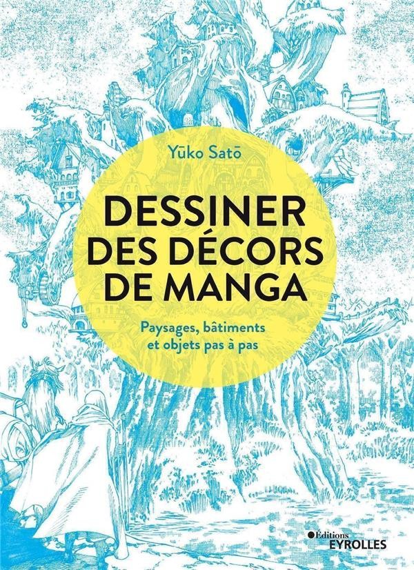 Dessiner des décors de manga : paysages, bâtiments et objets pas à