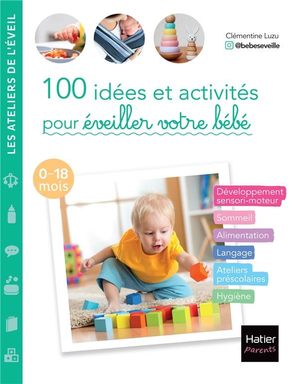 115 activités simples et ludiques pour s'éveiller de 3 mois à 6 ans