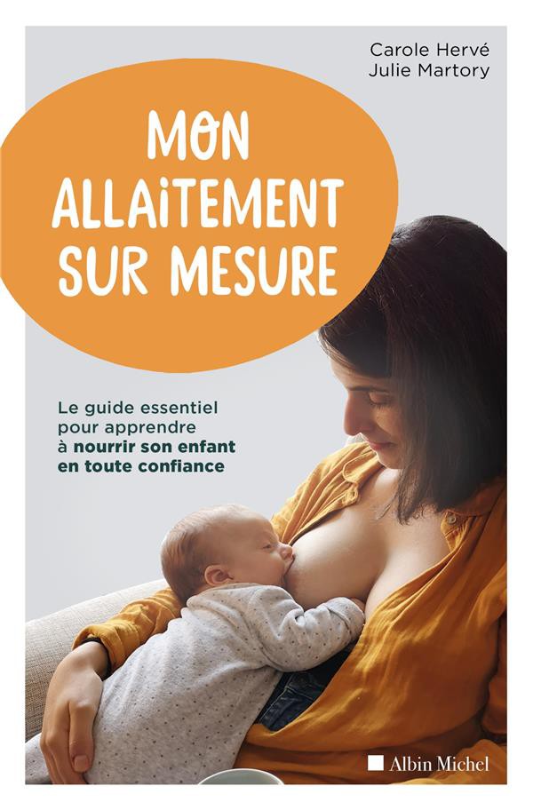 mon allaitement sur mesure ; le guide essentiel pour apprendre à nourrir  son enfant en toute confiance