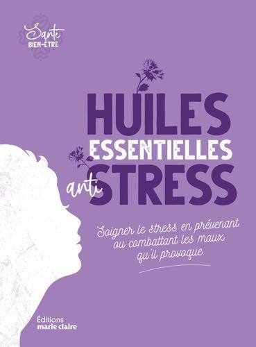 Aromathérapie : se soigner avec les huiles essentielles - Marie Claire