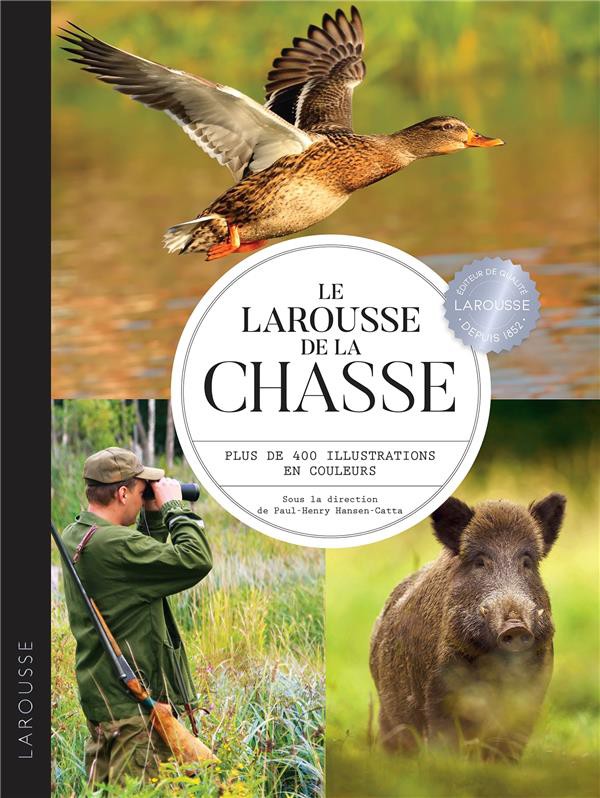 Le Larousse de la chasse plus de 400 illustrations en couleurs