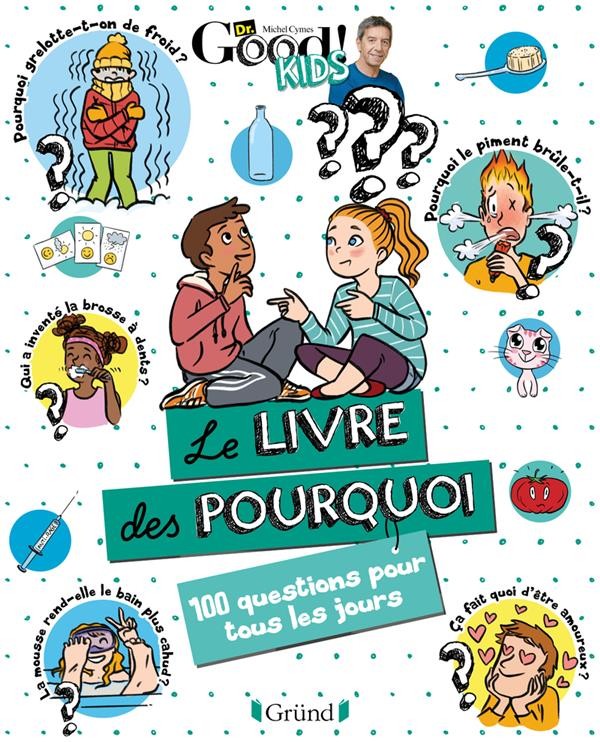 Mon livre des pourquoi ? Toutes les réponses aux 365 questions que