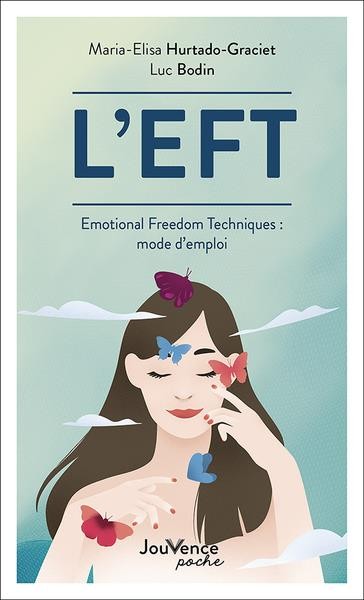 l'EFT : emotional freedom techniques : mode d'emploi