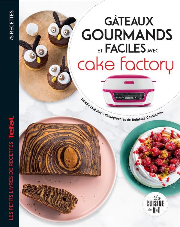 Recettes salées et sucrées avec Cake factory : 75 recette