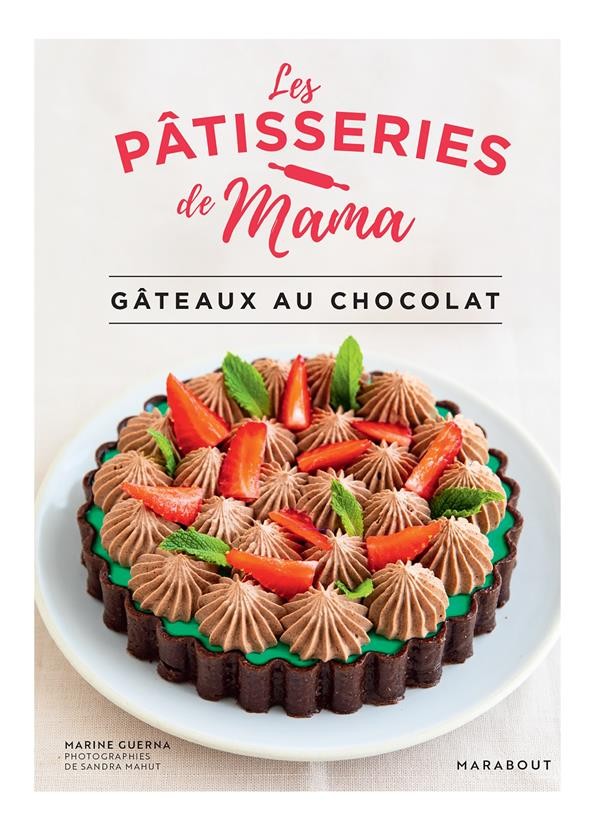 Les pâtisseries de Mama : tartes & tartelettes : Marine Guerna