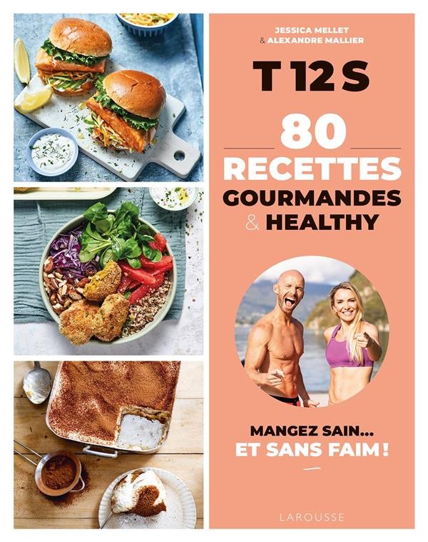 T12S : 80 recettes gourmandes & healthy