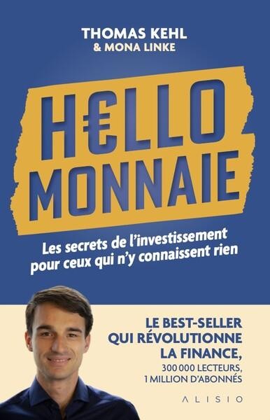 Hello monnaie : Les secrets de l'investissement pour ceux qui n y  connaissent rien