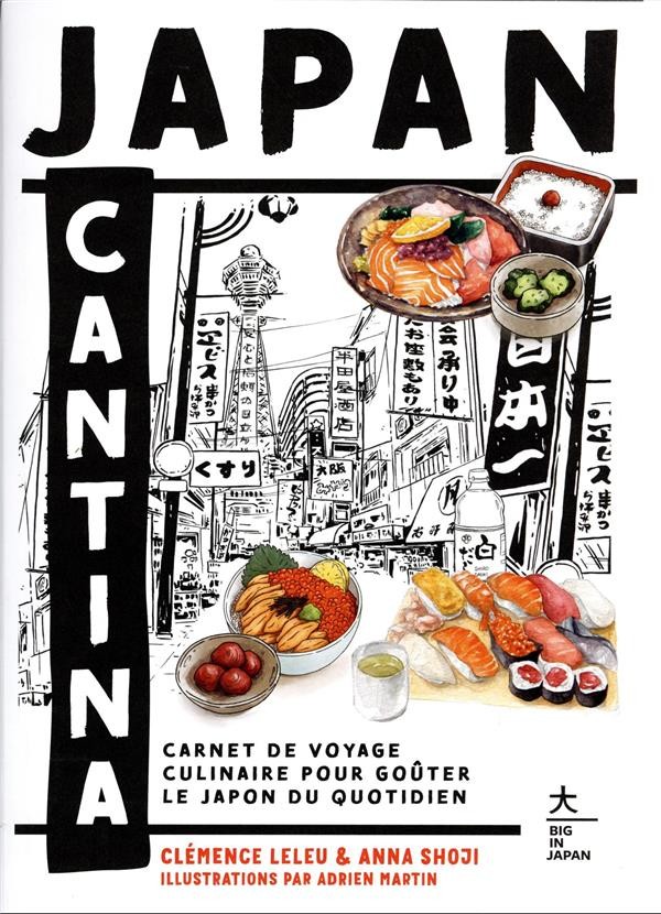 Japan cantina : carnet de voyage culinaire pour goûter le Japon du  quotidien