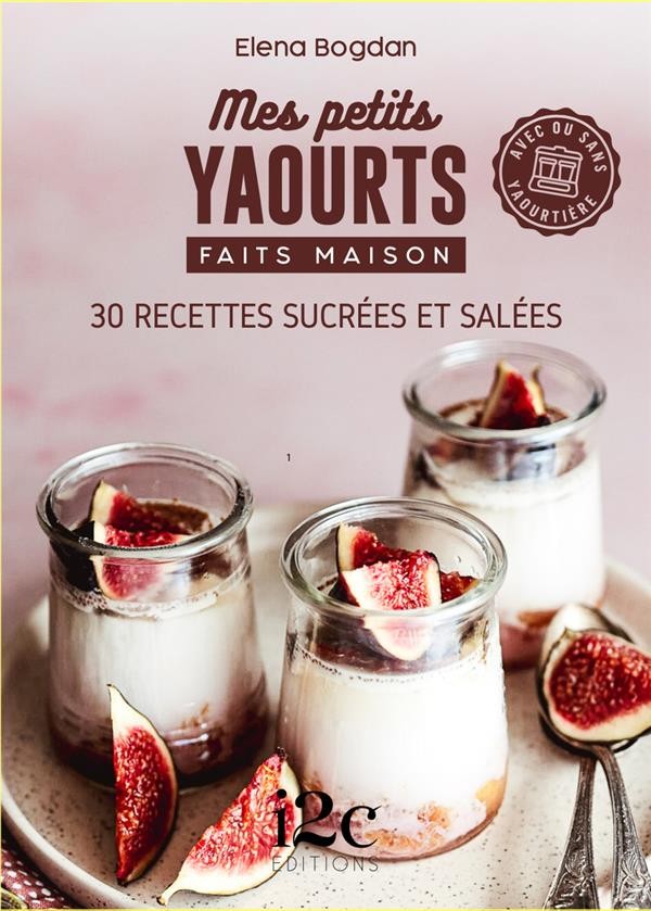 Mes recettes ultra-gourmandes à la yaourtière : spécial