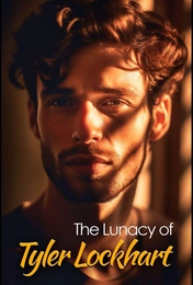 The Lunacy of Tyler Lockhart