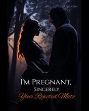 I'm Pregnant, Sincerely Your Rejected Mate