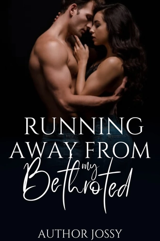 RUNNING AWAY FROM MY BETROTHED