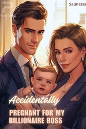Accidentally Pregnant For My Billionaire Boss