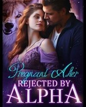 Pregnant After Rejected by Alpha