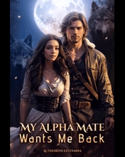 My Alpha Mate Wants Me Back