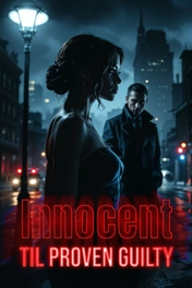 Innocent 'Til Proven Guilty