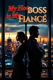 My Hot Boss is My Fiancé