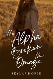 The Alpha Broke The Omega (Book 1-3)