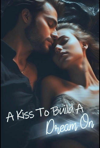 A Kiss To Build A Dream On