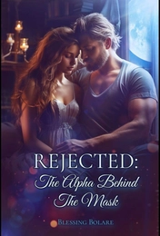 REJECTED: The Alpha Behind The Mask