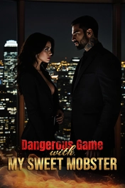 Dangerous Game with My Sweet Mobster