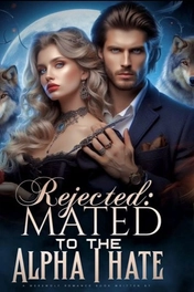 REJECTED; Mated To The Alpha I Hate