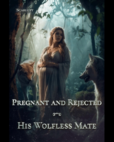 Pregnant and Rejected: His Wolfless Mate