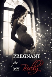 Pregnant For My Bully