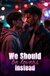 We Should Be Lovers Instead