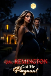 Mr. Remington Got Me Pregnant