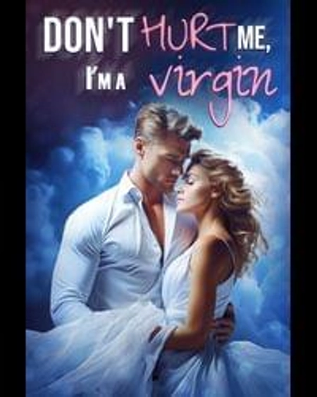 Don't Hurt Me I'm A virgin