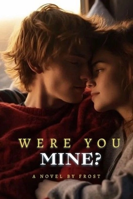 Were you mine?