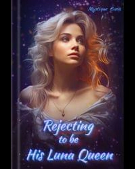 Rejecting to be His Luna Queen