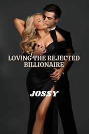 LOVING THE REJECTED BILLIONAIRE SERIES