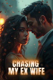 CHASING MY EX-WIFE