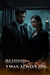 Behind the Lies: I Was Always His