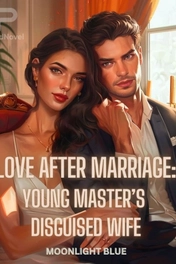 Love After Marriage: Young Master’s Disguised  Wife